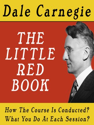 cover image of The Dale Carnegie Course, the Little Red Book--How the Course Is Conducted, What You Do At Each Session
